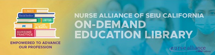 SEIU offers nurses education library that we can access any time