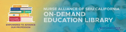 SEIU offers nurses education library that we can access any time